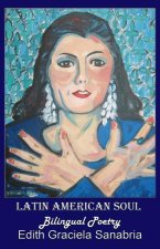 Latin American Soul: Bilingual Poetry English-Spanish