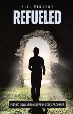Refueled: Finding Unwavering Hope in God's Promises