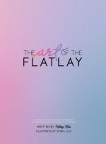 The Art of the Flatlay: The how to guide to the perfect flatlay, but mostly beatiful photos
