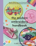 The Modern Embroidery Handbook: Step-By-Steps to Learn Over 70 Hand Embroidery Stitches Plus 20 Colourful Projects and a Sampler