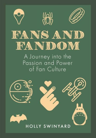 Fans and Fandom: A Journey Into the Passion and Power of Fan Culture (Kemény kötésű)