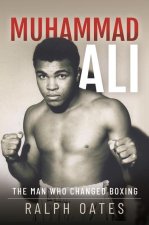 Muhammad Ali: The Man Who Changed Boxing
