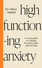 High-Functioning Anxiety: Five Steps to Learning You Are Good Enough