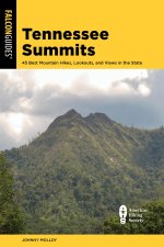 Tennessee Summits: 40 Best Mountain Hikes, Lookouts, and Views in the State