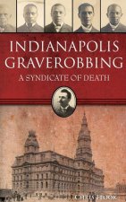 Indianapolis Graverobbing: A Syndicate of Death