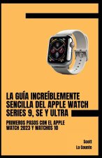 La Guía Increíblemente Sencilla Del Apple Watch Series 9, Se Y Ultra
