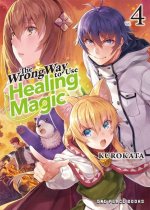 The Wrong Way to Use Healing Magic Volume 4: Light Novel