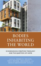 Bodies Inhabiting the World: Scandinavian Creation Theology and the Question of Home