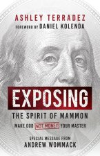 Exposing the Spirit of Mammon: How to Escape Satan's Financial Chokehold