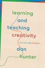 Learning and Teaching Creativity: You Can Only Imagine...