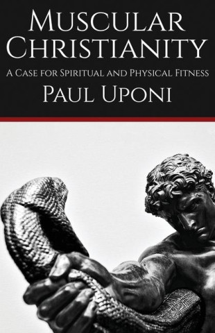 Muscular Christianity: A Case for Spiritual and Physical Fitness