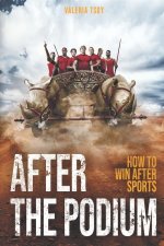After The Podium: How to win after Sport