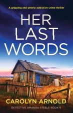 Her Last Words: A gripping and utterly addictive crime thriller