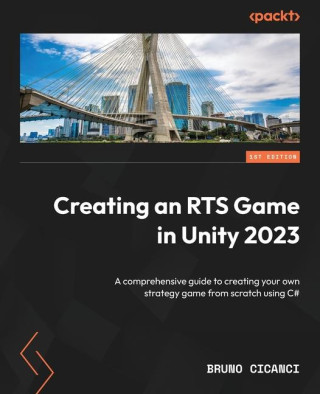 Creating an RTS Game in Unity 2023: A comprehensive guide to creating your own strategy game from scratch using C#