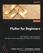 Flutter for Beginners - Third Edition: Cross-platform mobile development from Hello, World! to app release with Flutter 3.10+ and Dart 3.x