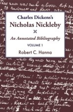 Charles Dickens's Nicholas Nickleby: An Annotated Bibliography Volume 1