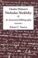 Charles Dickens's Nicholas Nickleby: An Annotated Bibliography Volume 2