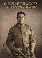 Otis Leader: The Ideal American Doughboy