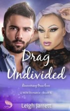 Drag Undivided: A Second Chance Hurt/Comfort M/M Gay Romance
