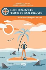 Guide de survie en pénurie en main-d'oeuvre: L'incontournable pour les PME