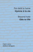 Par-del? la haine. Hymne ? la vie - Beyond hate. Ode to life