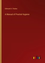 A Manual of Practial Hygiene
