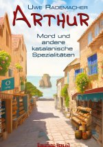 ARTHUR ? Mord und andere katalanische Spezialitäten