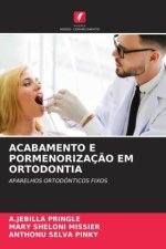 ACABAMENTO E PORMENORIZAÇ?O EM ORTODONTIA