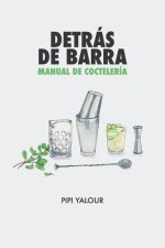 Detrás de barra: Manual de coctelería
