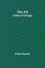 The pit; A story of Chicago