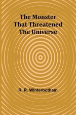 The Monster That Threatened the Universe