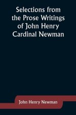Selections from the Prose Writings of John Henry Cardinal Newman