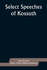 Select Speeches of Kossuth