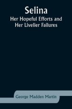 Selina: Her Hopeful Efforts and Her Livelier Failures