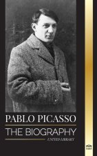Pablo Picasso: The Biography and Portrait of a Spanish painter and sculptor that created over 20000 works of art