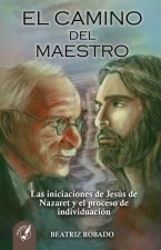 El Camino del Maestro: Las iniciaciones de Jesús de Nazaret y el proceso de individuación