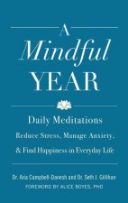 A Mindful Year: Daily Meditations: Reduce Stress, Manage Anxiety, and Find Happiness in Everyday Life