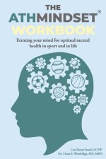 The Athmindset(r) Workbook: Training Your Mind for Optimal Mental Health in Sport and in Life