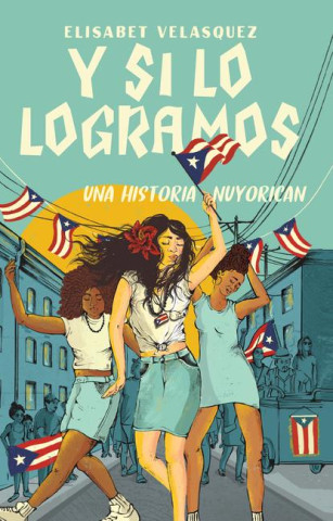 Y Si Lo Logramos: Una Historia Nuyorican (When We Make It: A Nuyorican Novel)