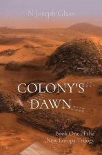 Colony's Dawn: Book One of the New Europa Trilogy
