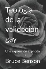 Teología de la validación gay: Una exposición explícita