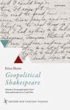 Geopolitical Shakespeare Western Entanglements from Internationalism to Cold War (Hardback)