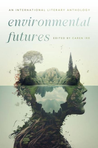 Environmental Futures – An International Literary Anthology