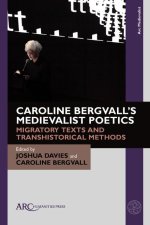 Caroline Bergvall′s Medievalist Poetics – Migratory Texts and Transhistorical Methods