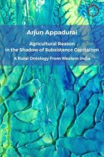 The Agricultural Reason in the Shadow of Subsist – A Rural Ontology from Western India.