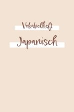 Vokabelheft, Heft zum japanisches Vokabeln zu lernen und zu schreiben | Übungsbuch Schreiben: Das Lernheft für Anfänger oder Fortgeschrittene für dein