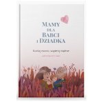 Mamy dla Babci i Dziadka. Kochaj mocno, wspieraj mądrze