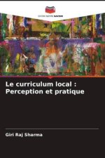 Le curriculum local : Perception et pratique
