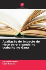 Avaliaç?o do impacto do risco para a saúde no trabalho no Gana