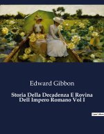 Storia Della Decadenza E Rovina Dell Impero Romano Vol I
